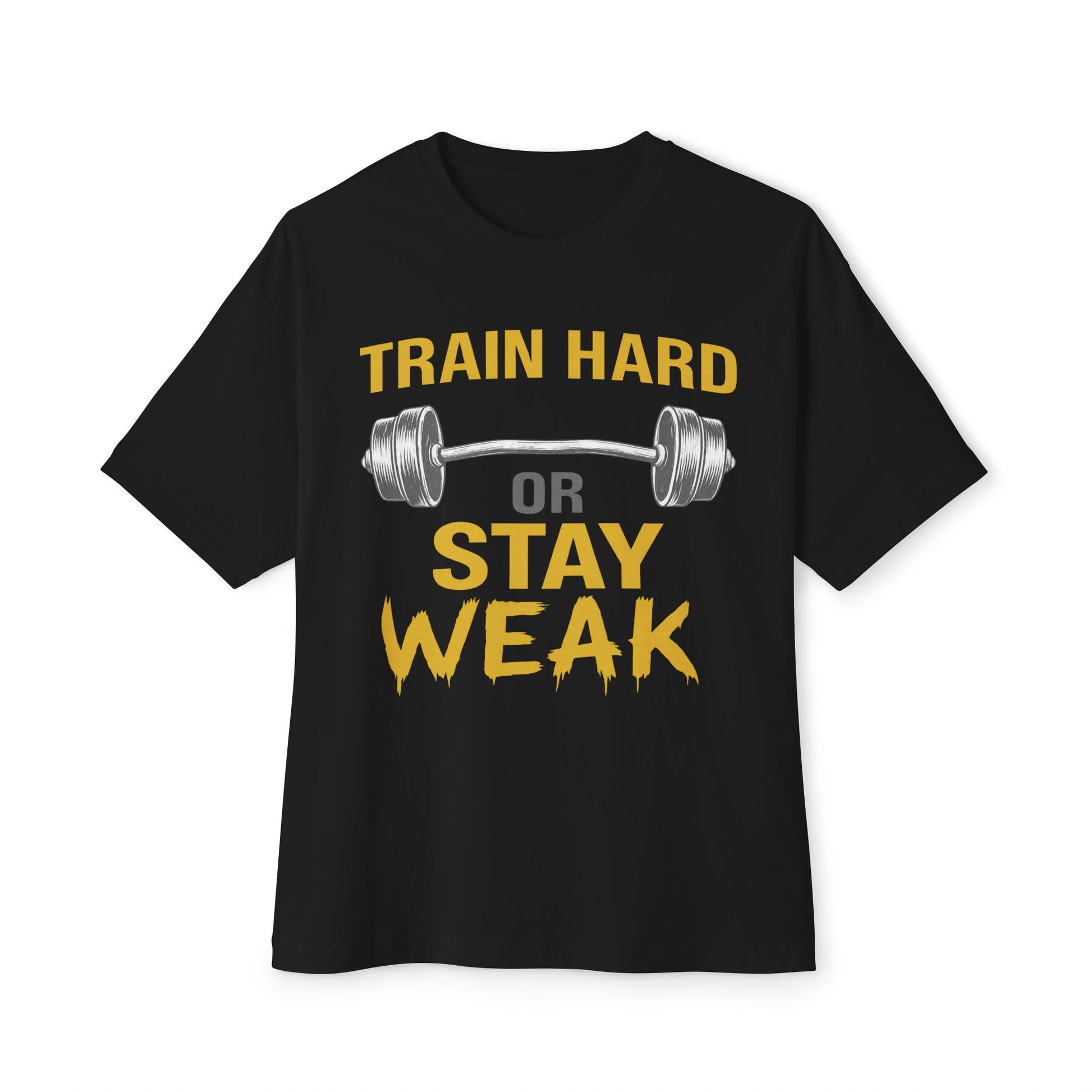 T-shirt Oversize Unisexe "Train Hard or Stay Weak"