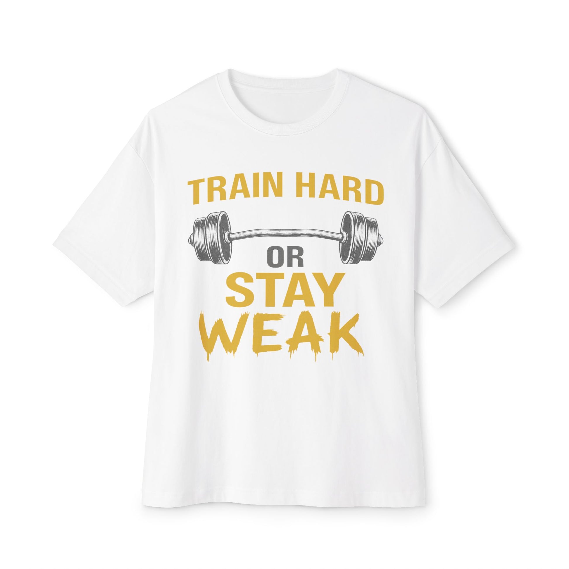 T-shirt Oversize Unisexe "Train Hard or Stay Weak"