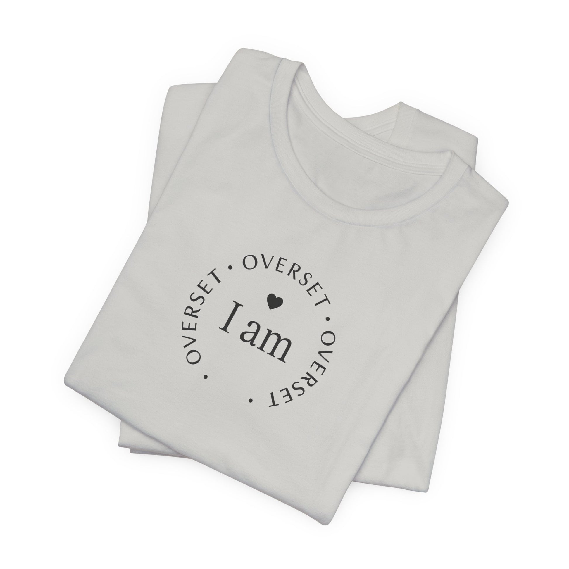 T-shirt  'I Am Overset' – Tee Confortable et Inspirant, Mode Décontractée