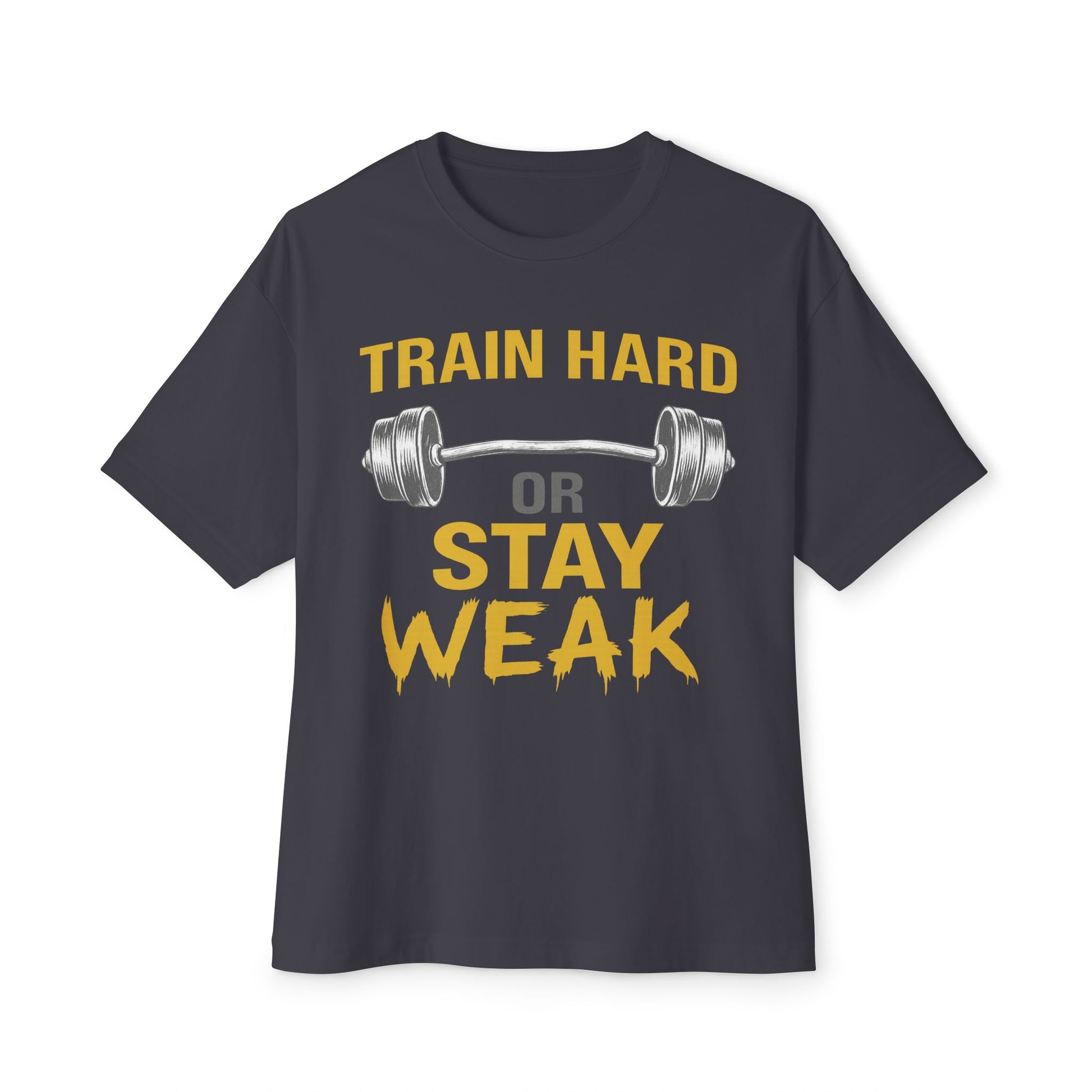 T-shirt Oversize Unisexe "Train Hard or Stay Weak"