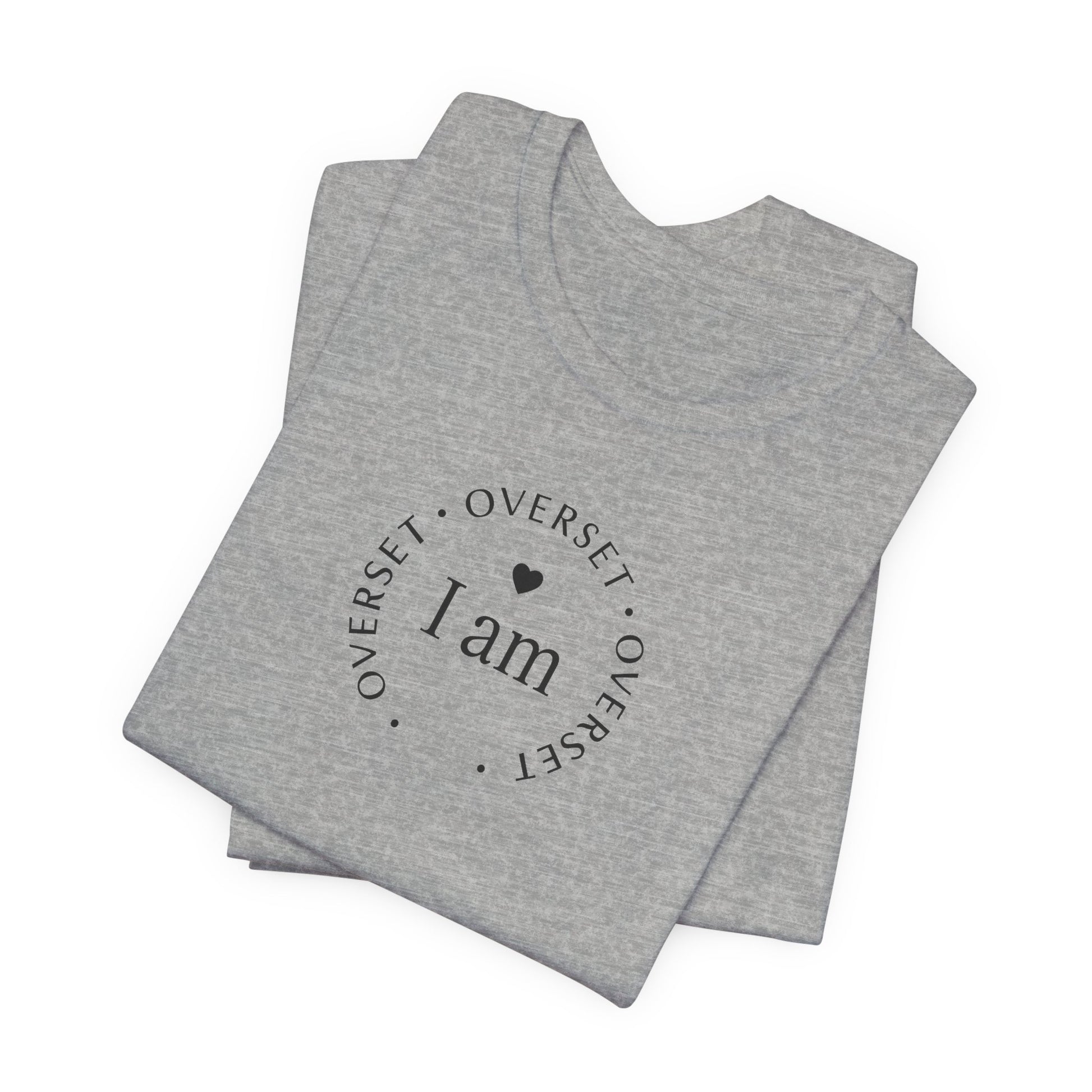 T-shirt  'I Am Overset' – Tee Confortable et Inspirant, Mode Décontractée