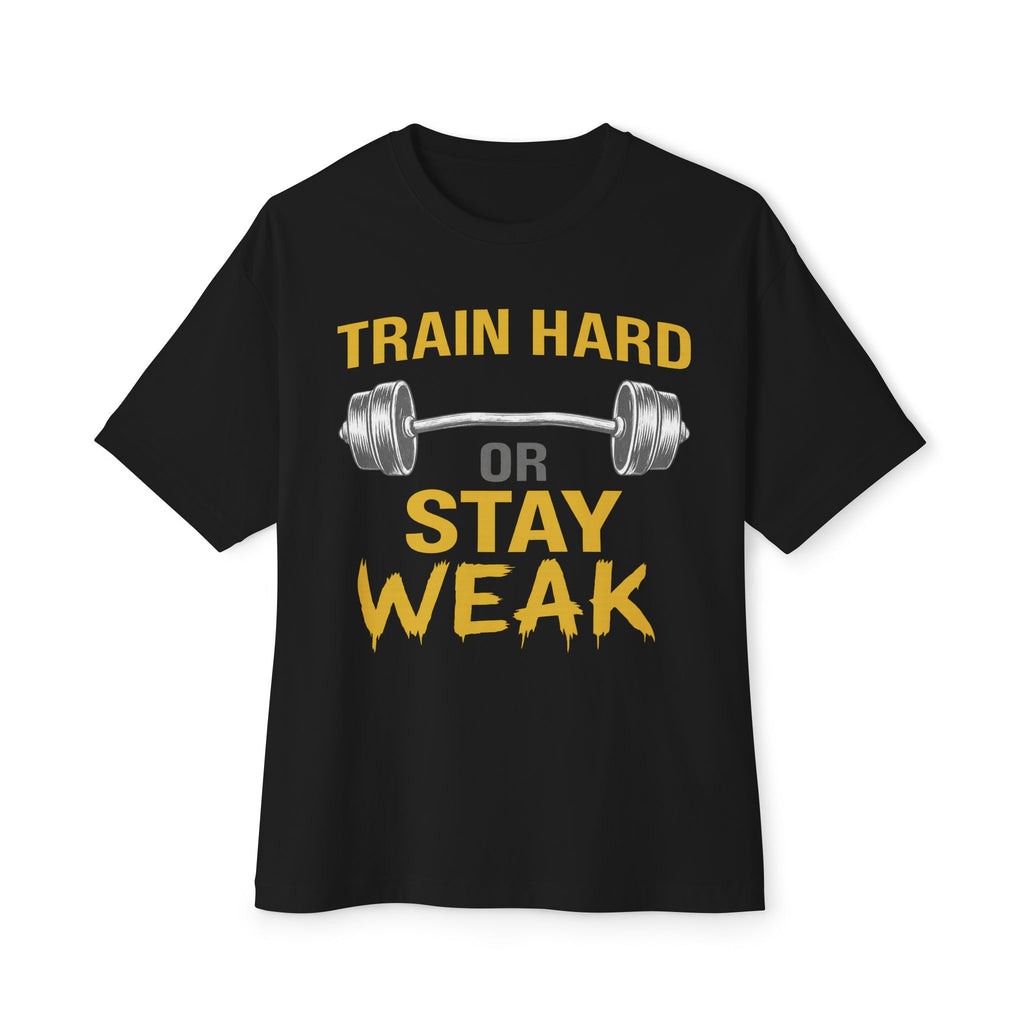 T-shirt Oversize Unisexe "Train Hard or Stay Weak"