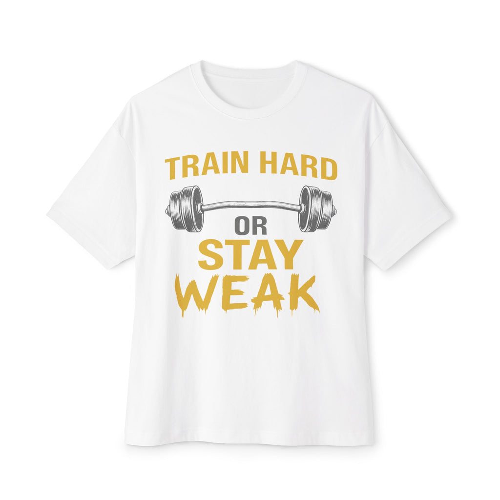 T-shirt Oversize Unisexe "Train Hard or Stay Weak"