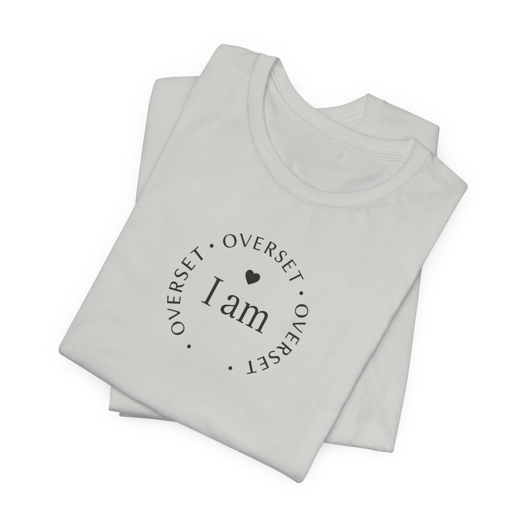 T-shirt  'I Am Overset' – Tee Confortable et Inspirant, Mode Décontractée
