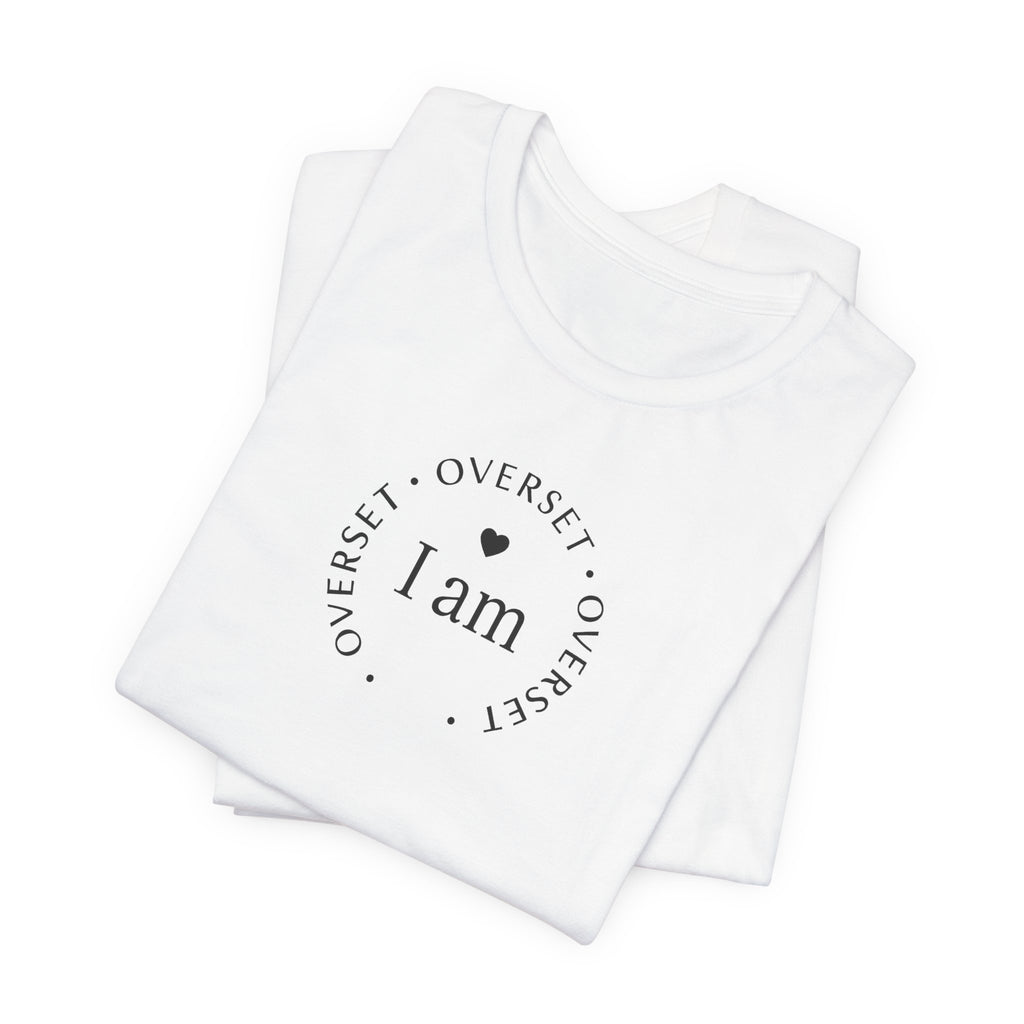 T-shirt  'I Am Overset' – Tee Confortable et Inspirant, Mode Décontractée