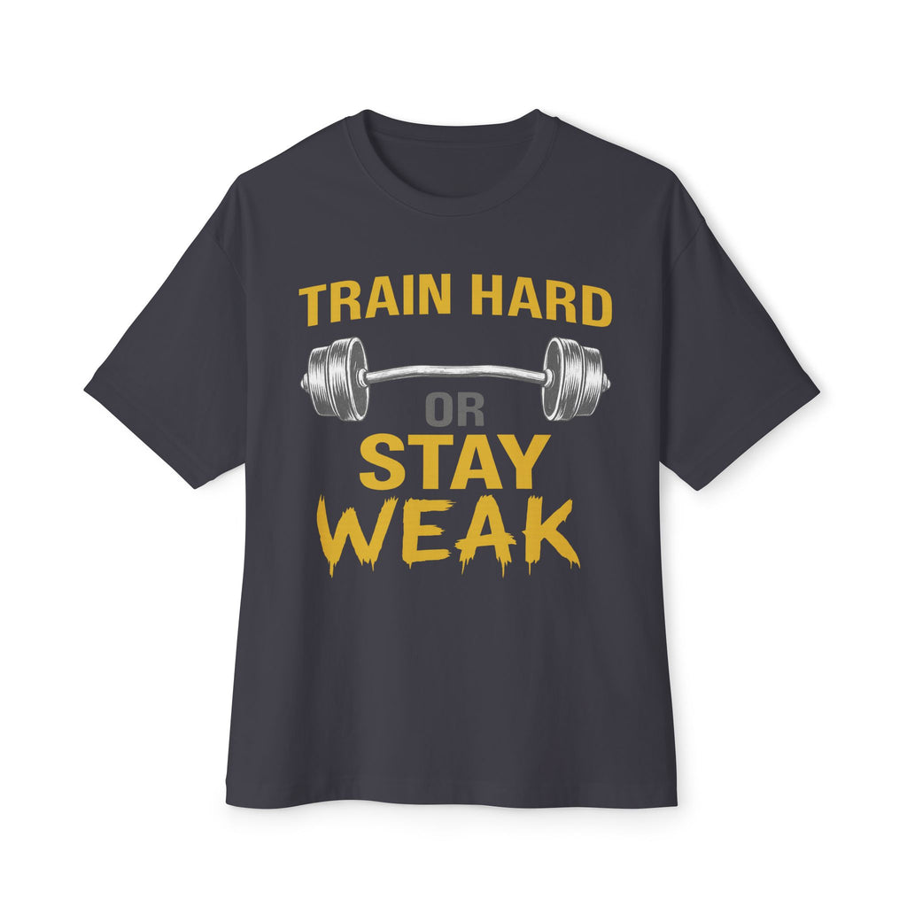 T-shirt Oversize Unisexe "Train Hard or Stay Weak"